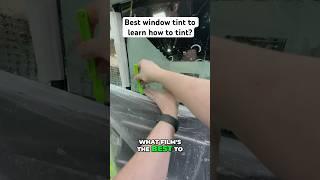 Best window tint to learn?