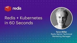 Redis + Kubernetes in 60 Seconds