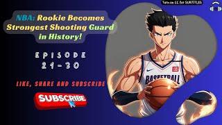 NBA: Rookie Becomes Strongest Shooting Guard in History! | Ep 21-30