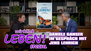 WIRKLICH LEBEN SPEZIAL - DANIELE GANSER IM GESPRÄCH MIT JENS LEHRICH