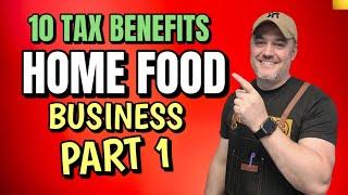 10 TAX BENEFITS TO A HOME-BASED FOOD BUSINESS [ PART 1 OF 5 VIDEO SERIES]