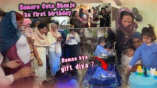 Hamare Bhanje K 1st Birthday ||  Gift Me Hum kya leke gyae ? sab bade khush 