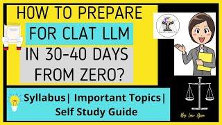 How to prepare for CLAT LLM 2024 in 30-40 days| Self Study Guide Syllabus & Books for CLAT LLM 2024