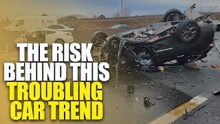 The Risks Behind This Troubling Car Trend