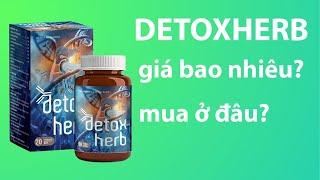 DETOXHERB Giá Bao Nhiêu tiền? DETOX HERB Mua Ở Đâu? Có tốt không?