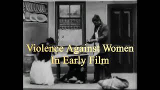 Violence Against Women in Early Film (1904-1918)