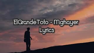 ElGrandeToto - Mghayer [Lyrics - الكلمات]