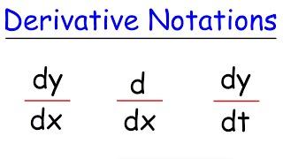 dy/dx, d/dx, and dy/dt - Derivative Notations in Calculus