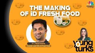 The Making Of iD Fresh Food, Spotlight On iD Fresh Foods Story | Young Turks | CNBC TV18