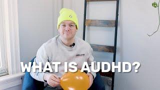 What is AUDHD?!