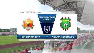 EPL | Dire Dawa city FC vs Adama Kenema Fc | Highlights