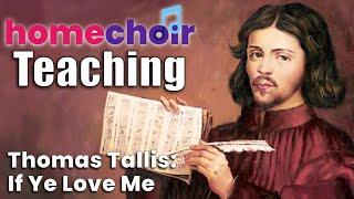 Learn If Ye Love Me by Thomas Tallis, choir teaching, SATB choral work, audition aid