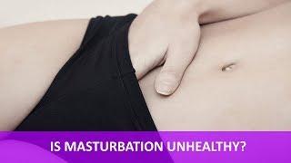 IS MASTURBATION UNHEALTHY?