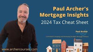 Paul Archer's Mortgage Insights - 2024 April 15 - 2024 Tax Cheat Sheet