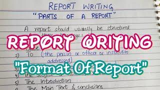 How To Write A "REPORT" | Format Of A Report | Parts Of A Report | Report Writing