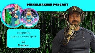 Light is a Living Spirit w/ Thaddeus Owen Ep. 8 Primalhacker Podcast