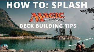 How to Splash in Magic The Gathering - Tips and Tricks for Better Deck Building!