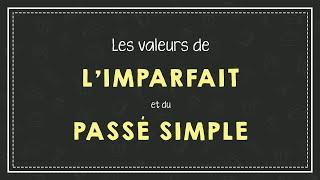 LES VALEURS DE L'IMPARFAIT ET DU PASSÉ SIMPLE.