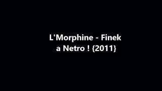 L'Morphine - Finek a Netro ! {2011}