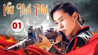 NỮ THỔ PHỈ - Tập 01 | Phim Bộ Hành Động Võ Thuật Kháng Nhật Xuất Sắc | YoYo TeLeViSion