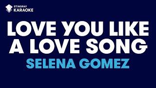 Love You Like A Love Song in the Style of "Selena Gomez & The Scene" with lyrics (no lead vocal)