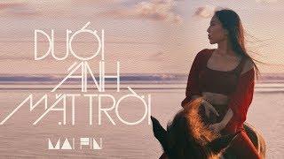 [OFFICIAL MV] DƯỚI ÁNH MẶT TRỜI #DAMT - MAI FIN