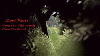 Low Roar: House In The Woods (From The House)