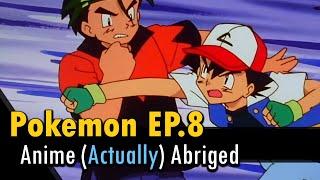 I (actually) abridged Pokemon Episode 8 to about minute