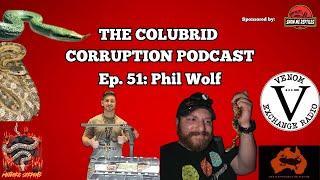 Desert Species & Venomous Keeping w/ Phil Wolf | The Colubrid Corruption Podcast | Ep. 51