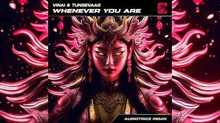 VINAI & Tungevaag - Whenever You Are (Audiotricz Remix) [Extended Mix]