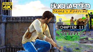 UNCHARTED: DRAKE'S FORTUNE WALKTHROUGH | CH 11 - TRAPPED | 4K UHD | GAMERS DIGEST