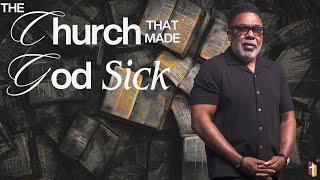 The Church That Made God Sick - Pastor Steve O. Allen, Sr.