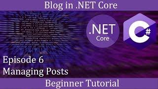 .NET Core Beginner Tutorial - Making a Blog Episode 6 - Managing Posts