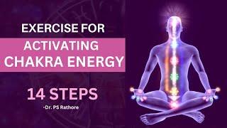 Exercise for Activating Chakra Energy | Chakra Balancing & Healing | By Dr. PS Rathore