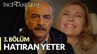 Hatıran Yeter - İnci Taneleri (3. Bölüm)