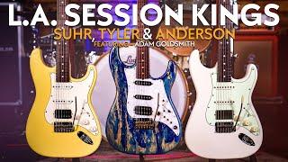 L.A. Session Kings! | Suhr, Tyler & Anderson - Ft. Adam Goldsmith