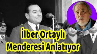 İlber Ortaylı Adnan Menderes'i Anlatıyor