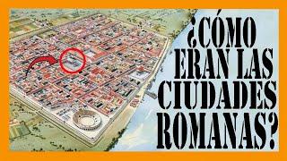 ¿Cómo eran las ciudades romanas?