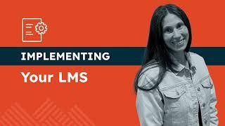 Implementing Your Learning Management System | #LMS 101 | Lesson 5 | Northpass