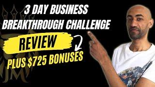 Is The 3 Day Business Breakthrough Challenge Worth It? | Updated Review PLUS Bonuses