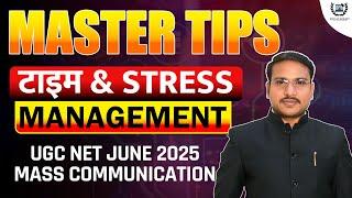 Master Tips for Time & Stress Management | UGC NET JRF Mass Communication June 2025