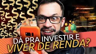 Como VIVER DE RENDA? Quanto preciso pra ter renda mensal? CDB é melhor pra investir?