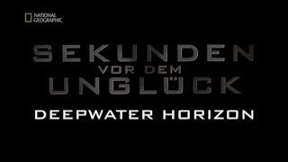 56 - Sekunden vor dem Unglück - Deepwater Horizon