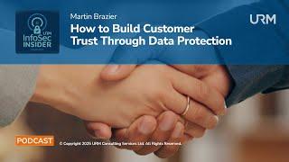 InfoSec Insider Podcast - How to Build Customer Trust Through Data Protection