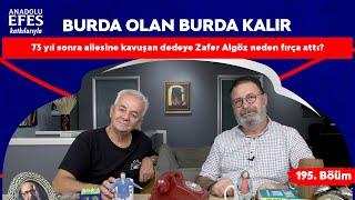 Anadolu Efes Katkılarıyla: "73 yıl sonra ailesine kavuşan dedeye Zafer neden fırça attı?" |195.Bölüm