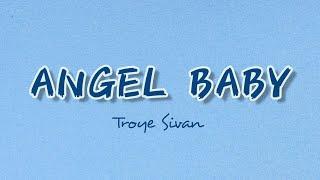 ANGEL BABY - TROYE SIVAN (LYRICS) || LIRIK