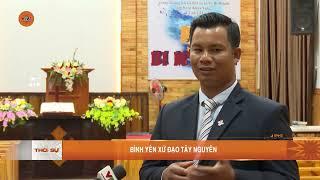 BÌNH YÊN XỨ ĐẠO TÂY NGUYÊN | VTV5