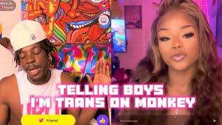 TELLING BOYS IM TRANS ON MONKEY