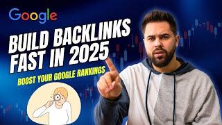 How to Build Backlinks FAST in 2025: The Quickest Strategies to Boost Your Google Rankings