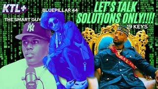 Blue Pillar 44 feat 19 Keys & The Smart Guy "Lets Talk Solutions Only!!!!" #ClothTalk #IGLive